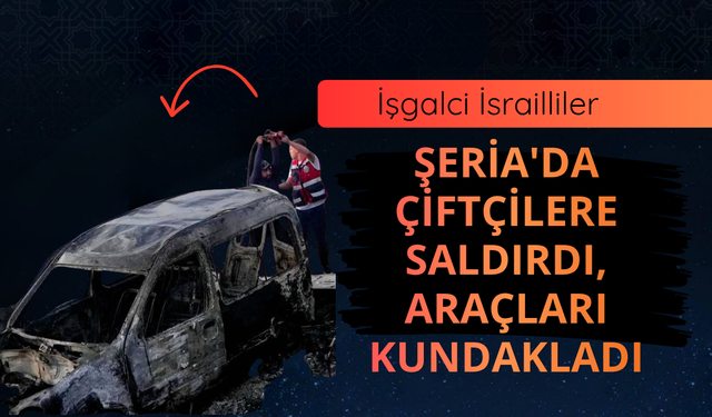 İşgalci İsrailliler Şeria'da çiftçilere saldırdı, araçları kundakladı