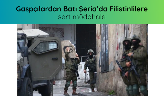 Gaspçılardan Batı Şeria’da Filistinlilere sert müdahale