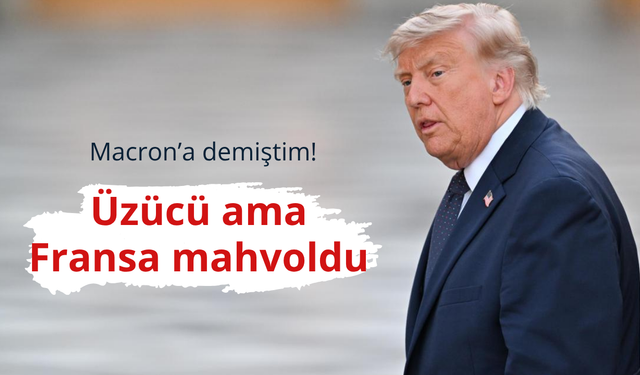 Trump: Üzücü ama Fransa mahvoldu