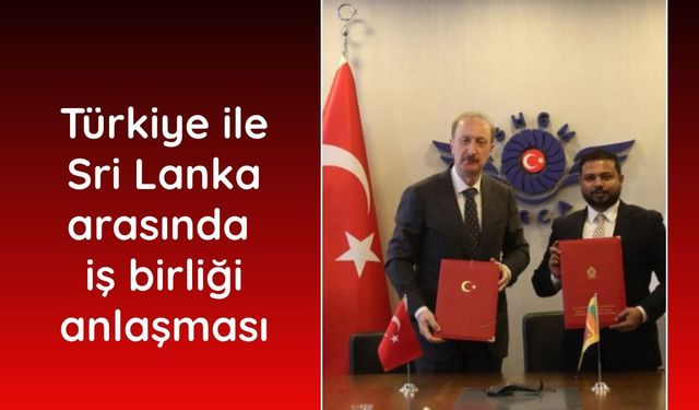 Türkiye ile Sri Lanka arasında iş birliği anlaşması