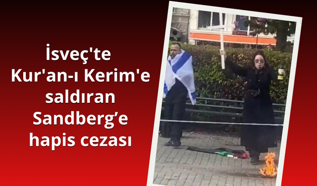 İsveç'te Kur'an-ı Kerim'e saldırana hapis cezası