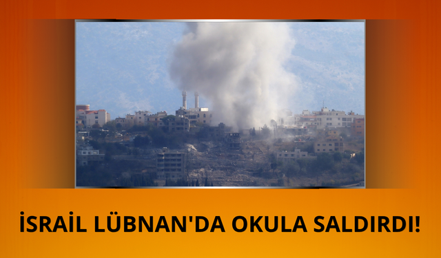 İsrail Lübnan'da okula saldırdı