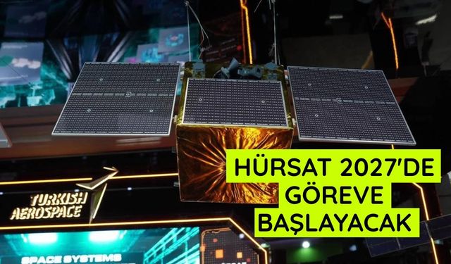 HÜRSAT 2027'de göreve başlayacak