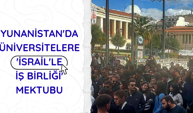 Yunanistan'da üniversitelere 'İsrail'le iş birliği' mektubu