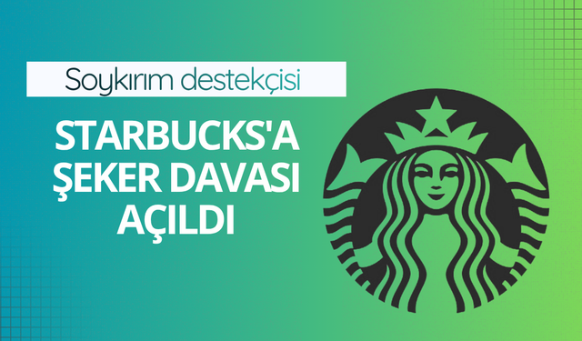 Soykırım destekçisi Starbucks'a şeker davası açıldı