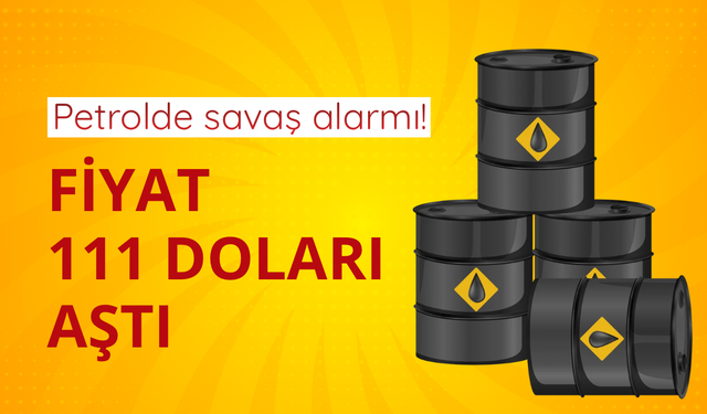 Petrol fiyatı arz endişeleriyle 111 doları aştı