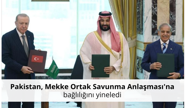 Pakistan, Mekke Ortak Savunma Anlaşması'na bağlılığını yineledi