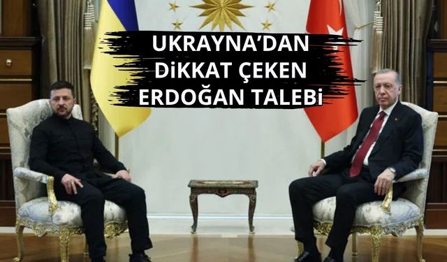 Ukrayna'dan dikkat çeken 'Erdoğan' talebi