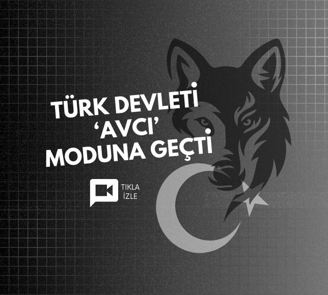 Türk devleti 'avcı' moduna geçti