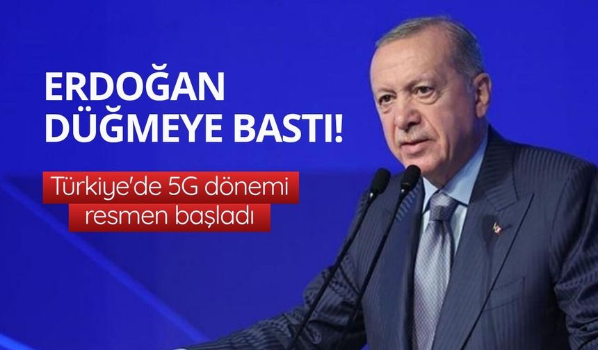 Erdoğan düğmeye bastı! Türkiye'de 5G dönemi resmen başladı