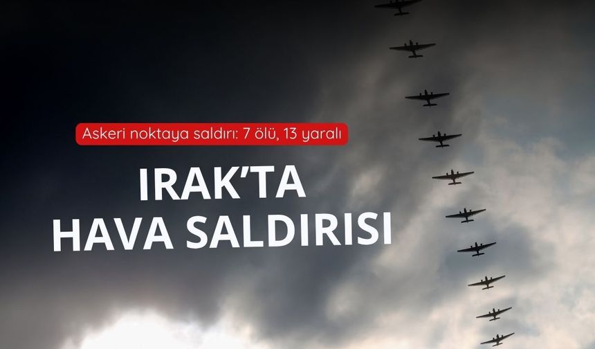 Irak’ta üs vuruldu! 7 asker öldü