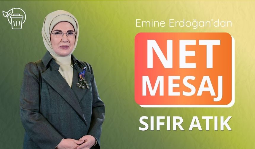 Emine Erdoğan’dan sıfır atık mesajı: Gıda israfına dur diyelim