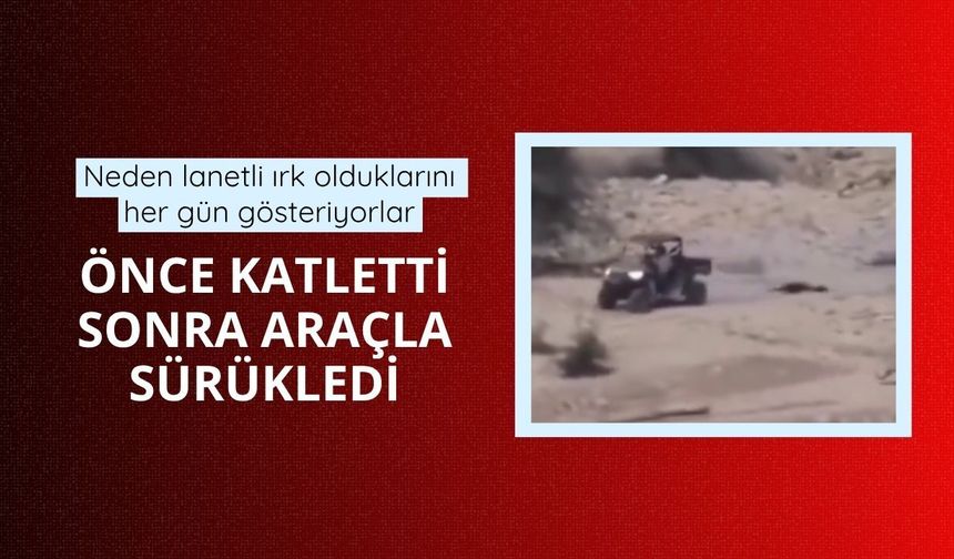 Vicdanları sarsan vahşet: İşkence sonrası araçla sürüklendi