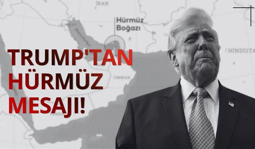 Trump'tan Hürmüz Boğazı mesajı: Gidin kendi petrolünüzü alın