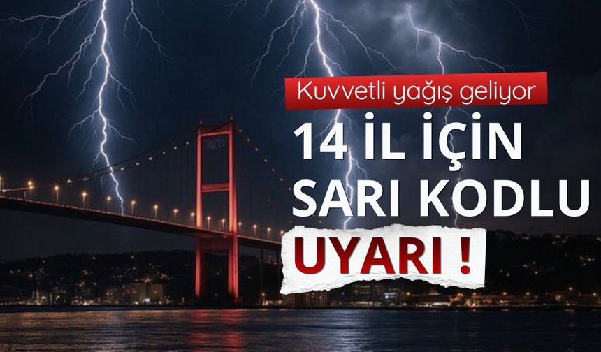 14 il için sarı kodlu uyarı: Kuvvetli yağış geliyor