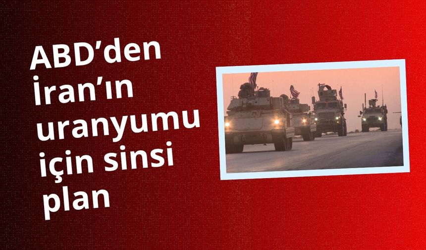 ABD’den İran’ın uranyumu için sinsi plan