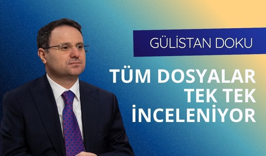 Akın Gürlek'ten Gülistan Doku açıklaması: Tüm dosyalar tek tek inceleniyor