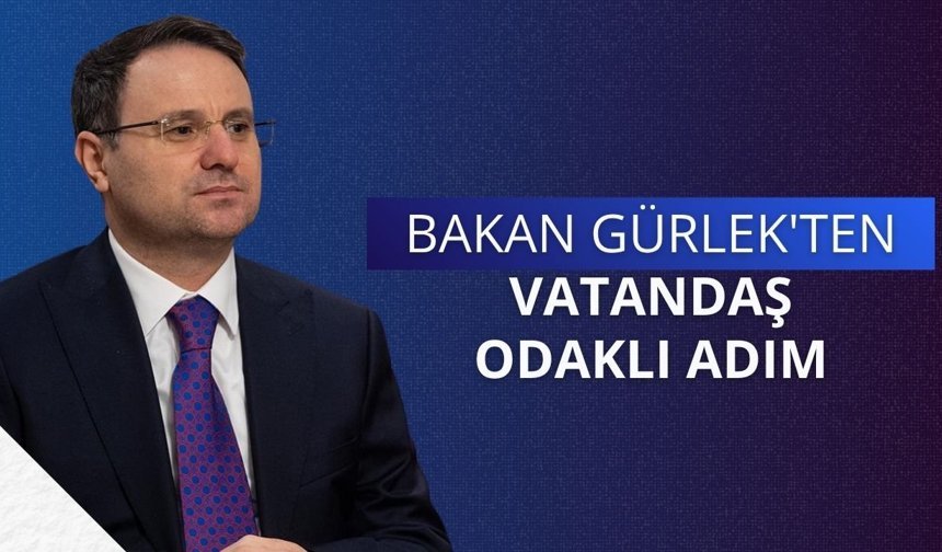 Bakan Gürlek'ten vatandaş odaklı adım