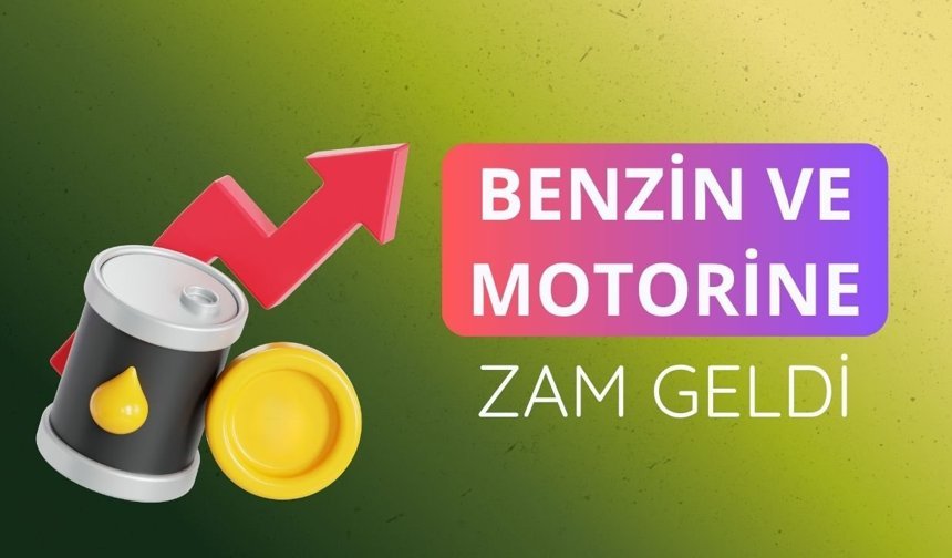 Benzin ve motorine zam geldi