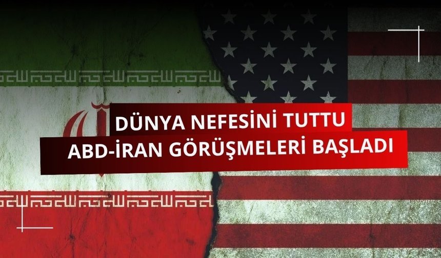 Dünya nefesini tuttu: ABD-İran görüşmeleri başladı