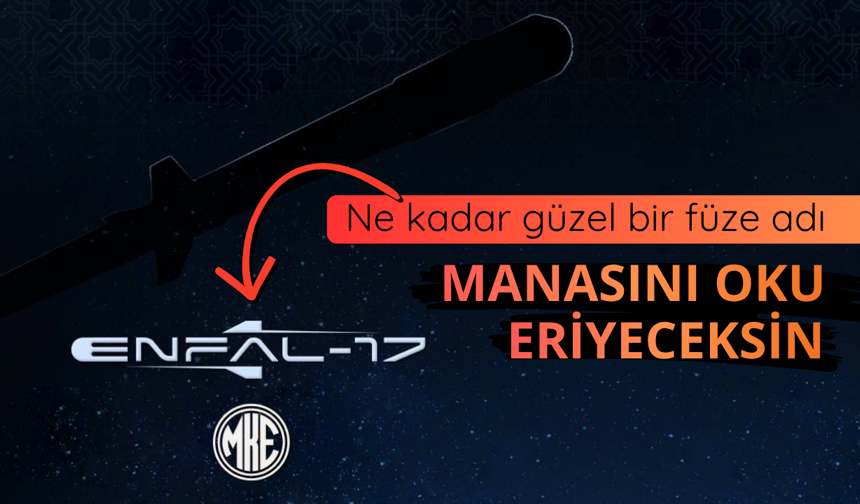 MKE’nin ürettiği ENFAL-17 füzesi ismini ayetten aldı