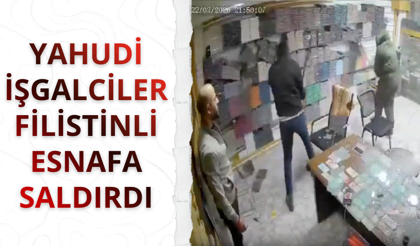 Yahudi işgalciler Filistinli esnafa saldırdı