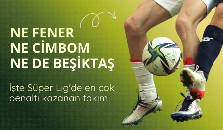 Bu Sezon Süper Lig'de En Çok Penaltı Kullanan Takımlar Hangileri?
