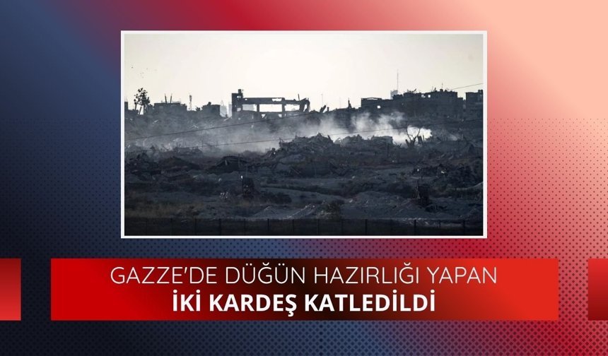 Gazze'de düğün hazırlığı yapan iki kardeş katledildi