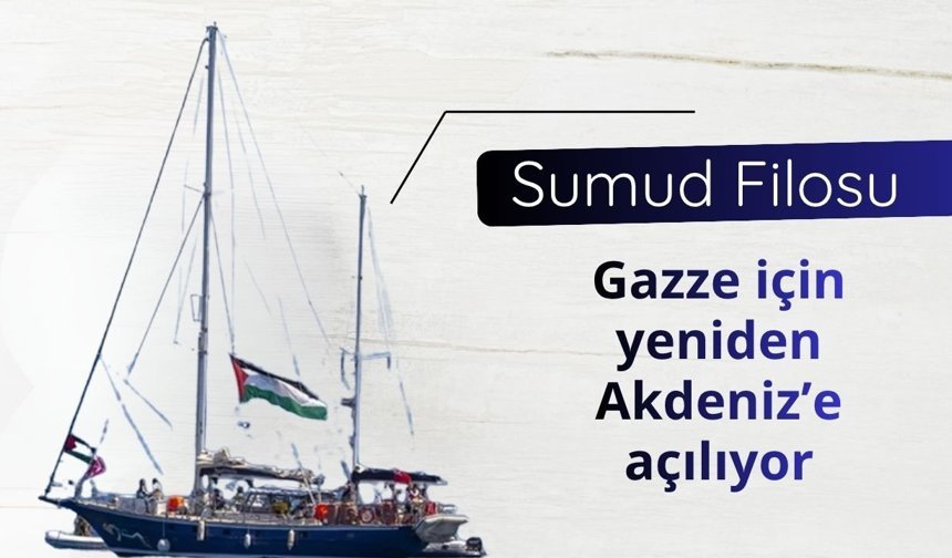 Sumud Filosu Gazze için yeniden Akdeniz’e açılıyor
