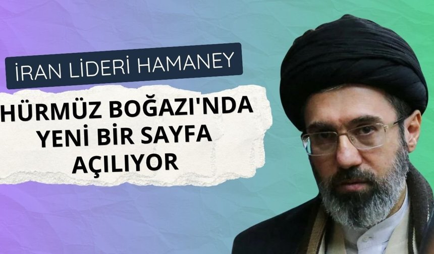 İran lideri Hamaney: Hürmüz Boğazı'nda yeni bir sayfa açılıyor