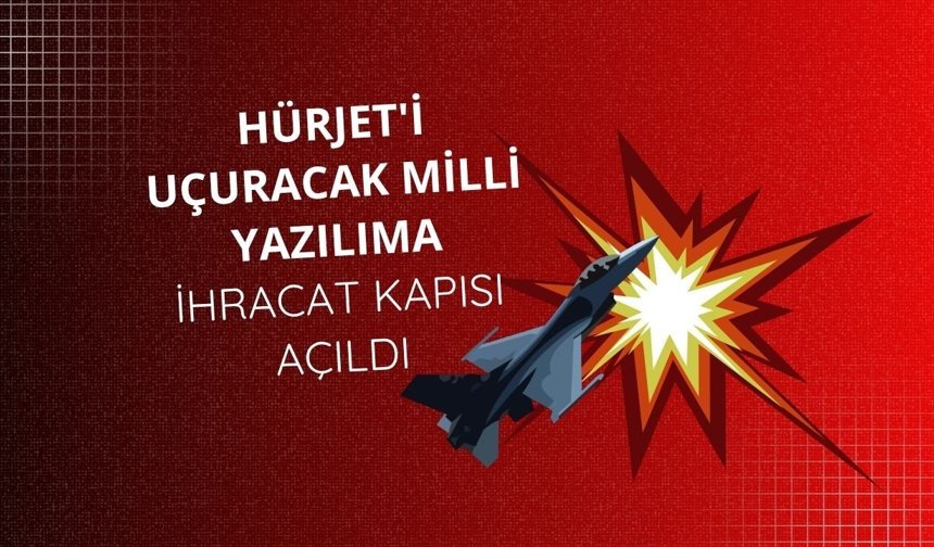 HÜRJET'i uçuracak milli yazılıma ihracat kapısı açıldı
