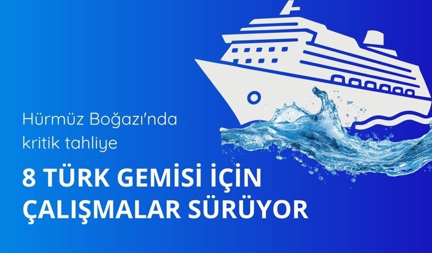 Hürmüz Boğazı'ndaki Türk gemilerinde son durum