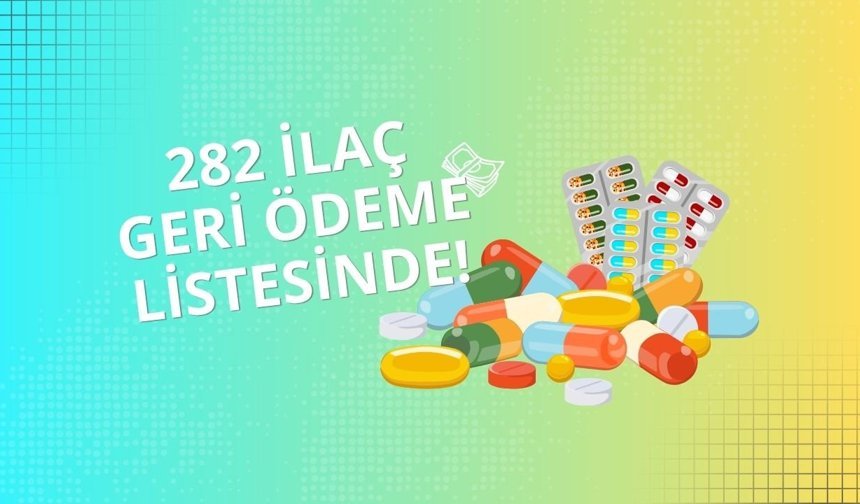 282 ilaç daha geri ödeme listesinde!