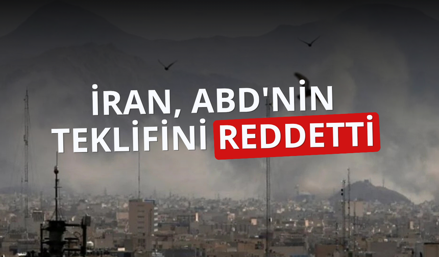 İran, ABD'nin teklifini reddetti