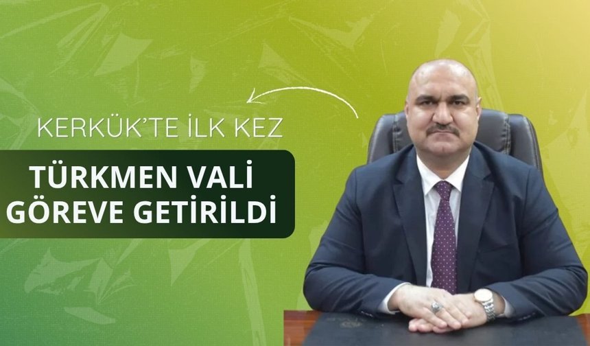 100 yıl sonra bir ilk! Valilik Türkmenlere geçti