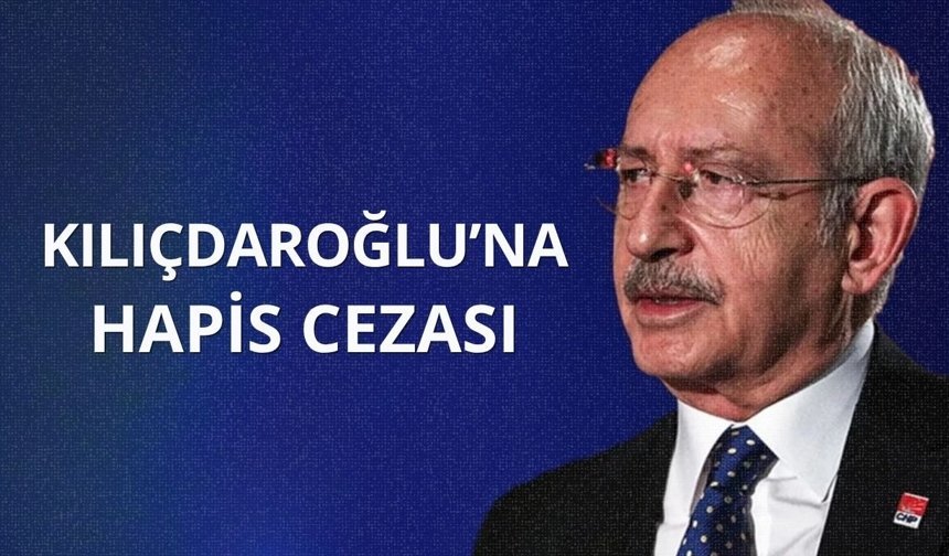 Erdoğan'a hakaret etmişti! Kılıçdaroğlu’na hapis cezası