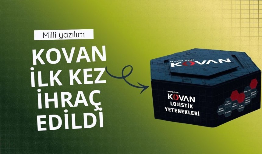 Milli yazılım KOVAN ilk kez ihraç edildi