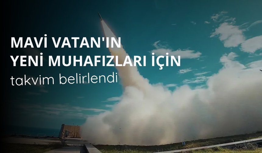 Mavi Vatan'ın yeni muhafızları için takvim belirlendi