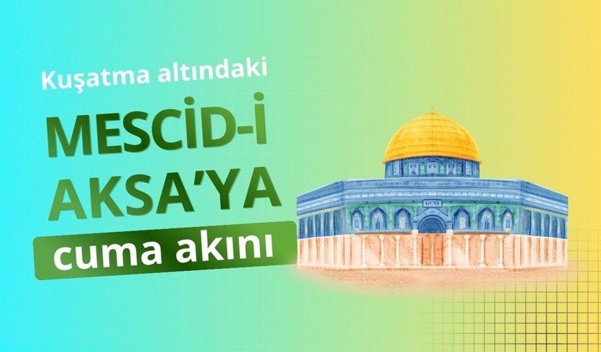 Kuşatma altındaki Mescid-i Aksa’ya Cuma akını