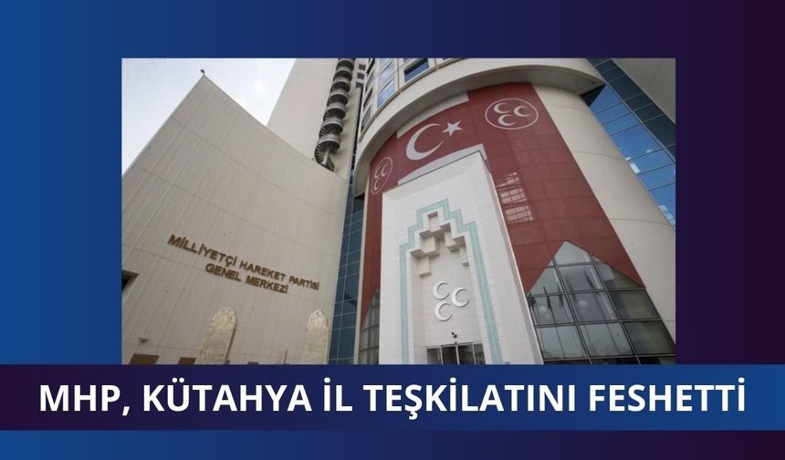MHP Bir şehrin daha il teşkilatını feshetti