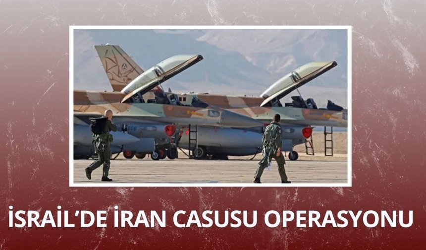 İsrail Hava Kuvvetleri'nde İran casusu operasyonu