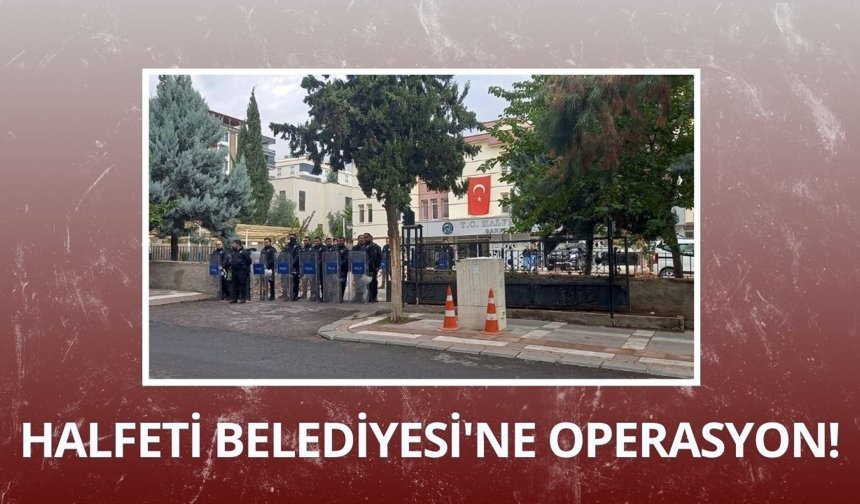 Halfeti Belediyesi'ne operasyon: 29 şüpheli tutuklandı