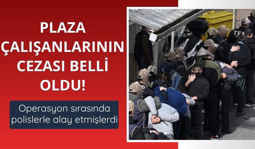 Polisle alay eden plaza çalışanlarına verilen ceza belli oldu