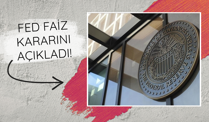 FED faiz kararını açıkladı
