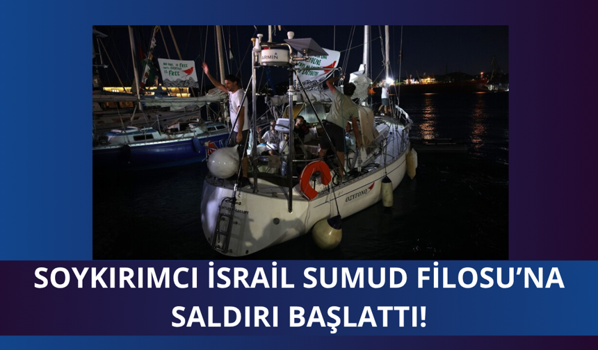 Sumud Filosu'na saldırı başladı