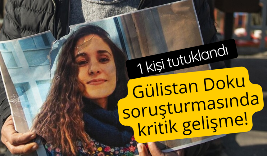 Gülistan Doku soruşturmasında kritik gelişme!