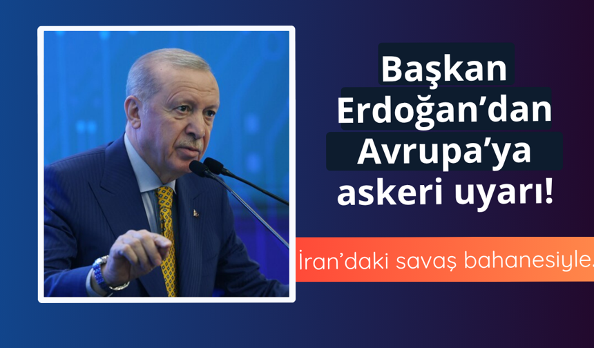 Erdoğan'dan Avrupa'ya net uyarı! İran'daki savaş bahanesiyle...