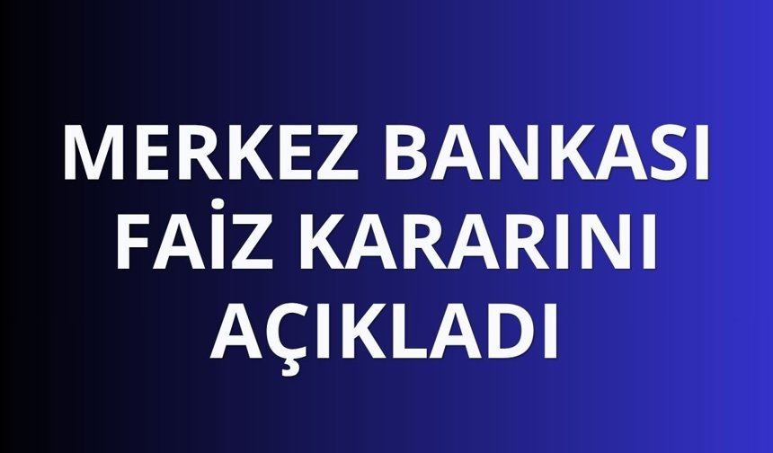Merkez Bankası faiz kararını açıkladı