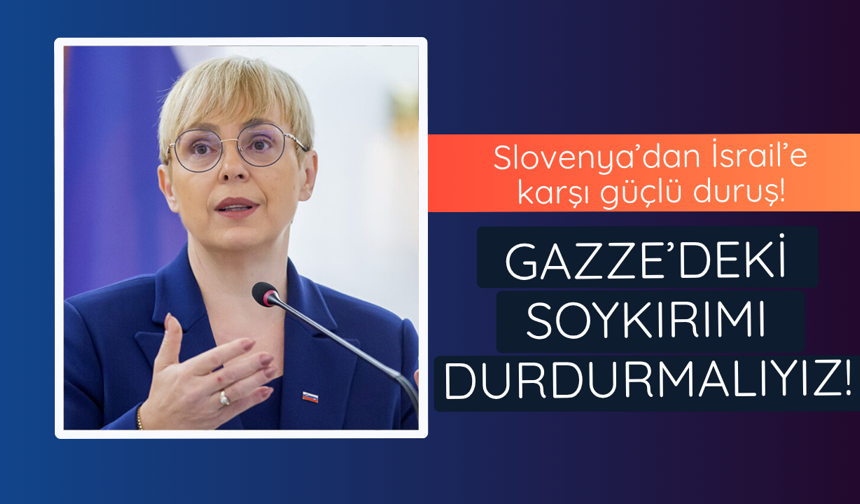 Slovenya'dan soykırımcı İsrail'e net mesaj