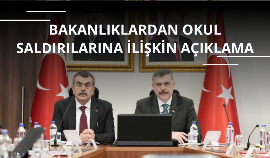 Bakanlıklardan okul saldırılarına ilişkin açıklama